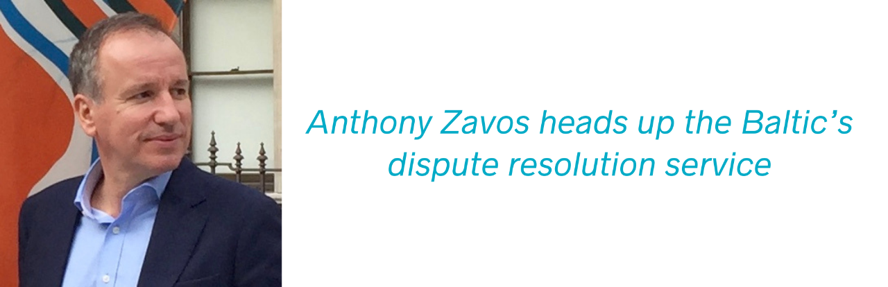 Anthony Zavos heads up the Baltic’s dispute resolution service